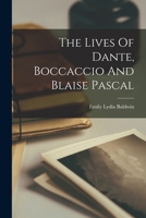 The Lives Of Dante, Boccaccio And Blaise Pascal 1018815619 Book Cover