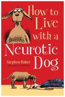 How to Live with a Neurotic Dog 0785831762 Book Cover
