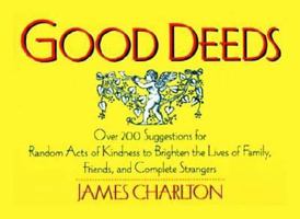 Good Deeds: Over 200 Suggestions for Random Acts of Kindness to Brighten the Lives of Family, Friends, and Complete Strangers 0312098995 Book Cover