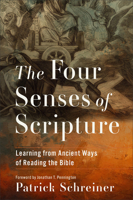 The Four Senses of Scripture: Learning from Ancient Ways of Reading the Bible 1540968790 Book Cover