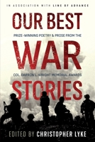 Our Best War Stories : Prize-Winning Poetry & Prose from the Col. Darron L. Wright Memorial Writing Awards 1953665551 Book Cover