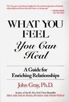 What You Feel, You Can Heal: A Guide for Enriching Relationships 0931269008 Book Cover
