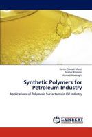 Synthetic Polymers for Petroleum Industry: Applications of Polymeric Surfactants in Oil Industry 3847338536 Book Cover