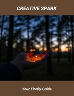 Creative Spark: Your Firefly Guide B0FQP9R4R1 Book Cover