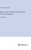 Egyptian Tales; Translated from the Papyri, IV-th To XII-th Dynasty: in large print 3387065612 Book Cover