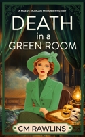Death in a Green Room: A 1920s Murder Mystery (The Maeve Morgan Historical Cozy Mystery Series) B0GKFHNRRD Book Cover