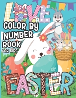 Easter Color By Number Book For Kids: A Fun Color By Number Coloring Book For Kids (Bunny, rabbit, Easter eggs ...), Amazing Coloring Pages For All Ages B09SNSNQ9G Book Cover