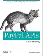 PayPal APIs: Up and Running: A Developer's Guide 1449396127 Book Cover