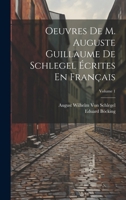 Oeuvres De M. Auguste Guillaume De Schlegel Écrites En Français; Volume 1 1021912034 Book Cover