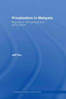 Privatization in Malaysia: Regulation, Rent-seeking and Policy Failure (Routledge Malaysian Studies): Regulation, Rent-seeking and Policy Failure (Routledge Malaysian Studies) 0415428211 Book Cover