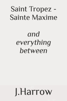 Saint Tropez - Sainte Maxime: and everything between B0FLJJ43ZD Book Cover