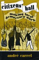 Citizen's Hall: Making Local Democracy Work 1896357423 Book Cover