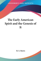 The Early American Spirit And The Genesis Of It 1417966939 Book Cover