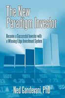 The New Paradigm Investor: Become a Successful Investor with a Winning-Edge Investment System 1440123055 Book Cover