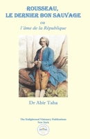 Rousseau, le dernier bon sauvage, ou l’âme de la République (French Edition) B0F2661FHR Book Cover
