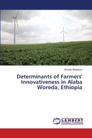 Determinants of Farmers' Innovativeness in Alaba Woreda, Ethiopia 3659412686 Book Cover