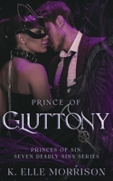 Prince of Gluttony: Princes of Sin: Seven Deadly Sins series (Princes Of Sin: The Seven Deadly Sins series) B0CM3RL98Y Book Cover