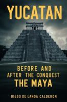 Yucatan Before and After the Conquest: The Maya 1397669926 Book Cover