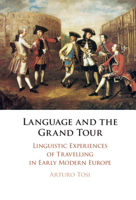 Language and the Grand Tour: Linguistic Experiences of Travelling in Early Modern Europe 1108487270 Book Cover