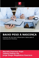 BAIXO PESO À NASCENÇA: Factores de risco que influenciam o baixo peso à nascença em Florença 6203319279 Book Cover