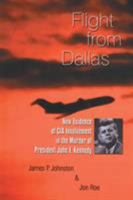 Flight from Dallas: New Evidence of CIA Involvement in the Murder of President John F. Kennedy 1412072360 Book Cover