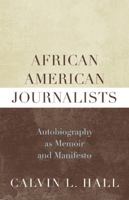 African American Journalists: Autobiography as Memoir and Manifesto 0810869306 Book Cover