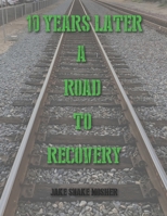 10 Years Later- A Road to Recovery B0CPMC7FR1 Book Cover
