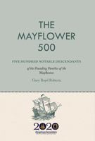 The Mayflower 500: Five Hundred Notable Descendants of the Founding Families of the Mayflower 0880823976 Book Cover