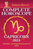 Complete Horoscope Capricorn 2023: Monthly astrological forecasts for 2023 9925609011 Book Cover