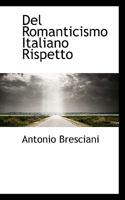 del Romanticismo Italiano Rispetto 1110436572 Book Cover