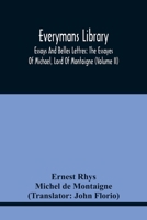 Everymans Library: Essays And Belles Lettres: The Essayes Of Michael, Lord Of Montaigne (Volume Ii) 9354440908 Book Cover