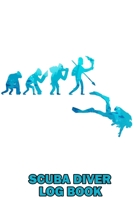 Scuba Diver Log Book: Evolution - Pro Logbook for Beginner, Intermediate, and Experienced Divers, for logging more than 100 dives. 120 pages. 1676843574 Book Cover