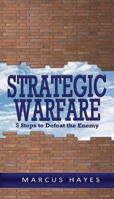 Strategic Warfare: 5 Steps to Defeat the Enemy 1948877341 Book Cover