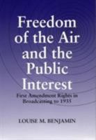 Freedom of the Air and the Public Interest: First Amendment Rights in Broadcasting to 1935 0809327198 Book Cover