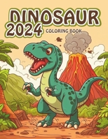 2024 Dinosaur Coloring Book for Kids: A Fun and Easy with A Dinosaur Coloring Adventure, Realistic Illustrations for Boys & Girls B0CNM5PNXW Book Cover