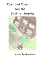 Piper and Rylan and the Birthday Surprise 1512299243 Book Cover