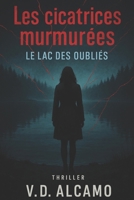 Les cicatrices murmurées: Le lac des oubliés (French Edition) B0FP9F3WRM Book Cover