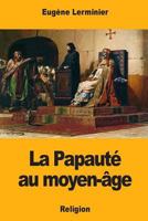 La Papaut� au moyen-�ge 197643016X Book Cover