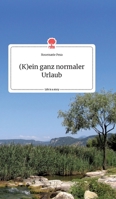 (K)ein ganz normaler Urlaub. Life is a Story - story.one 3990877380 Book Cover
