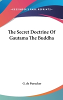 The Secret Doctrine Of Gautama The Buddha 1425468101 Book Cover