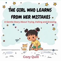 The Girl Who Learns from her Mistakes: A Gentle Story About Trying, Failing and Growing B0FLCW2W8V Book Cover
