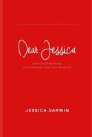 Dear Jessica: poems and ramblings on heartbreak, hope, and resilience. 1729432018 Book Cover