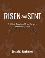 Risen and Sent: A 50-Day Devotional from Easter to Pentecost B0GPCWRL5L Book Cover