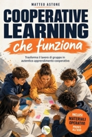 Cooperative Learning che funziona: Guida pratica per trasformare il lavoro di gruppo in autentico apprendimento cooperativo, con gruppi efficaci e ... insegnare con efficacia.) (Italian Edition) B0HCKV1944 Book Cover