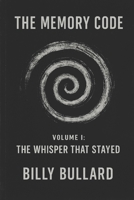 The Memory Code: Volume I: The Whisper That Stayed B0F7LTX4FS Book Cover