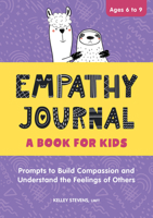 Empathy Journal: A Book for Kids: Prompts to Build Compassion and Understand the Feelings of Others 1638785872 Book Cover