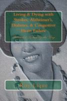 Living & Dying with Strokes, Alzheimer's, Diabetes, & Congestive Heart Failure: Protracted Living by the Day 1536833940 Book Cover