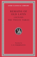 Remains of Old Latin, Volume III, The Law of the Twelve Tables (Loeb Classical Library No. 329) 0674993632 Book Cover