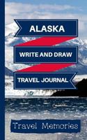 Alaska Write and Draw Travel Journal: Use This Small Travelers Journal for Writing,Drawings and Photos to Create a Lasting Travel Memory Keepsake (A5 ... Journal,Alaska Travel Book) (Volume 1) 1722975407 Book Cover