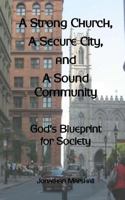 A Strong Church, A Secure City, and A Sound Community: God?s Blueprint for Society 198555769X Book Cover